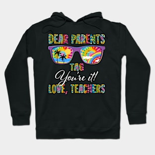 Dear Parents Tag You're It Love Teachers Last Day of School Hoodie